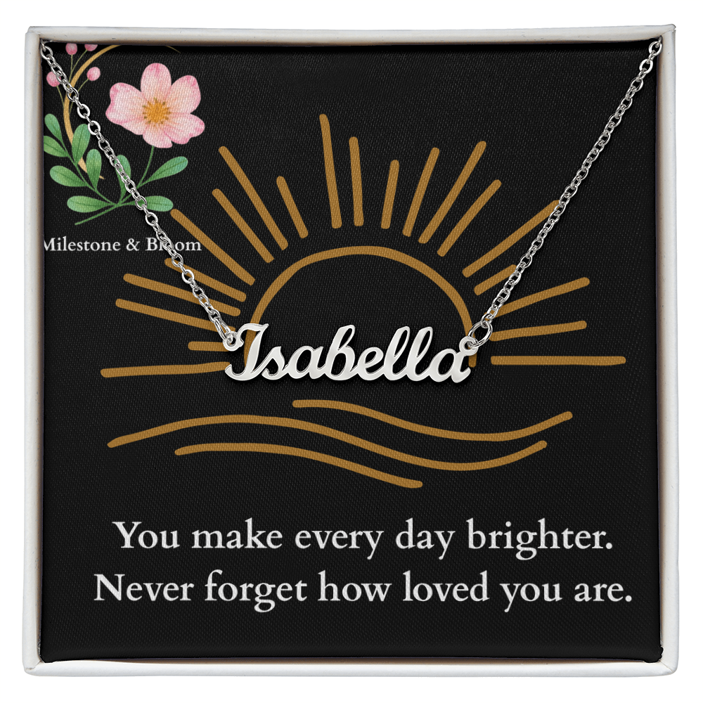 Custom Name Necklace - You make every day brighter
