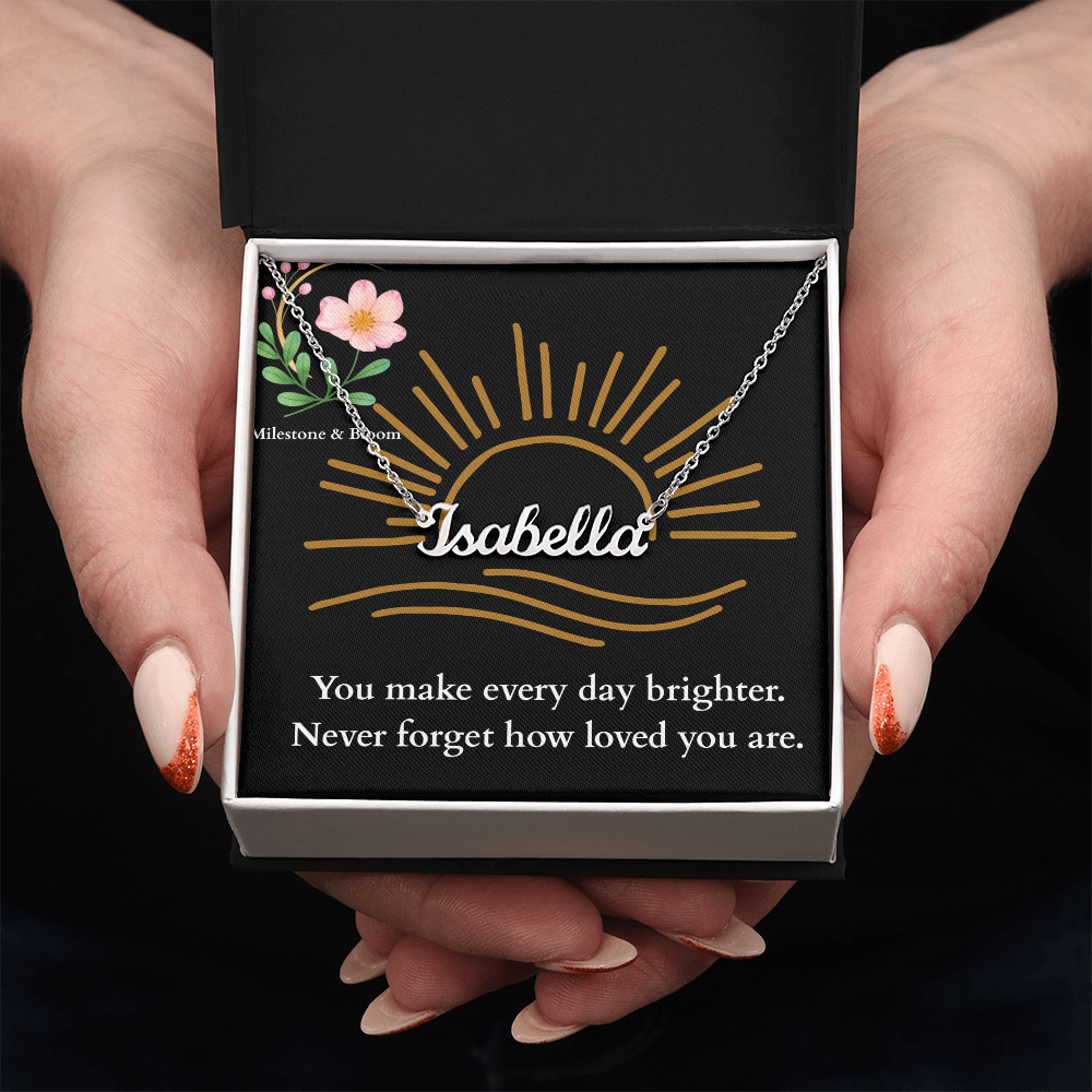 Custom Name Necklace - You make every day brighter
