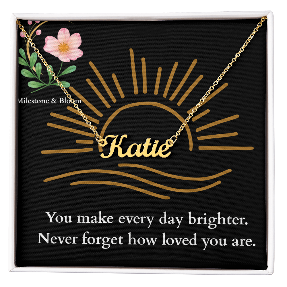 Custom Name Necklace - You make every day brighter