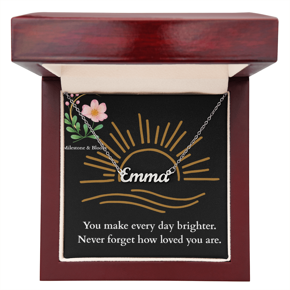Custom Name Necklace - You make every day brighter