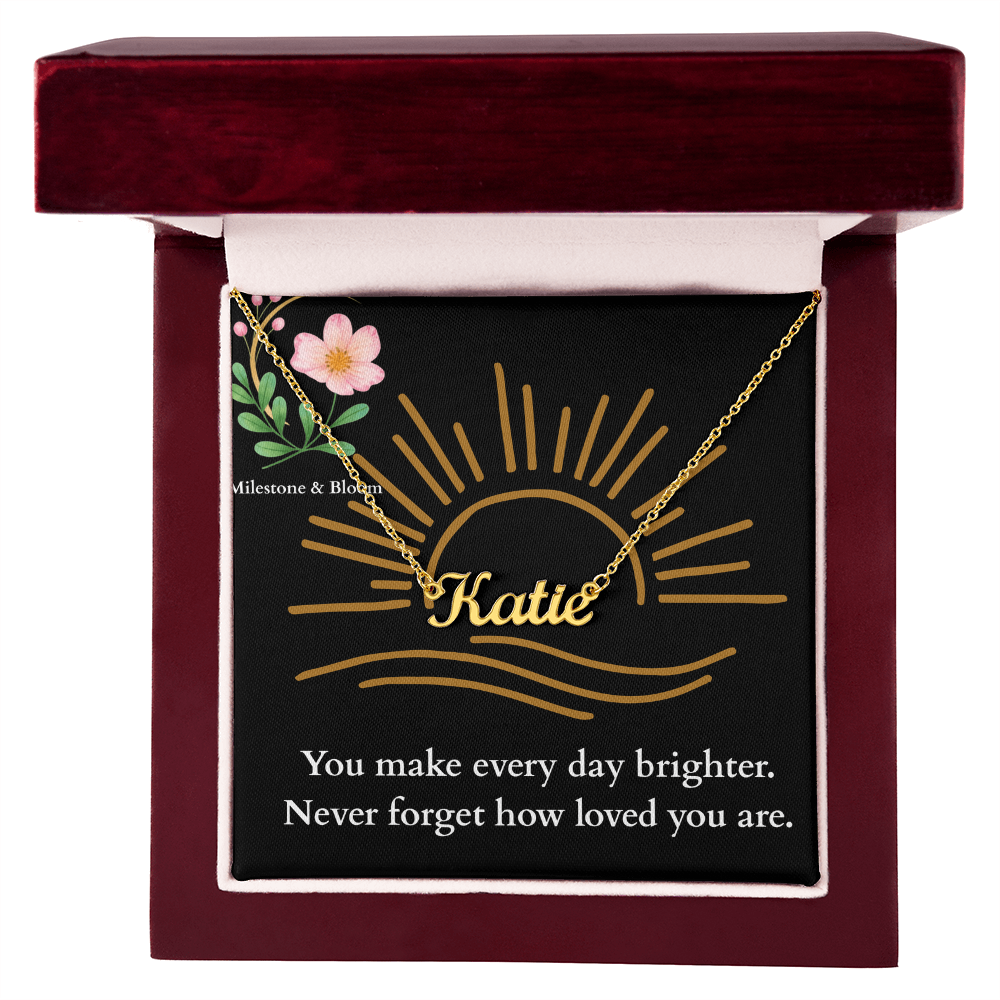 Custom Name Necklace - You make every day brighter