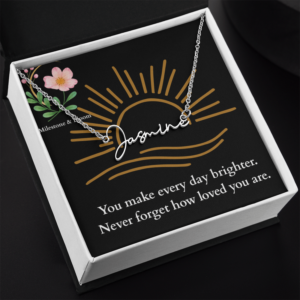Signature Name Necklace - You make every day brighter!