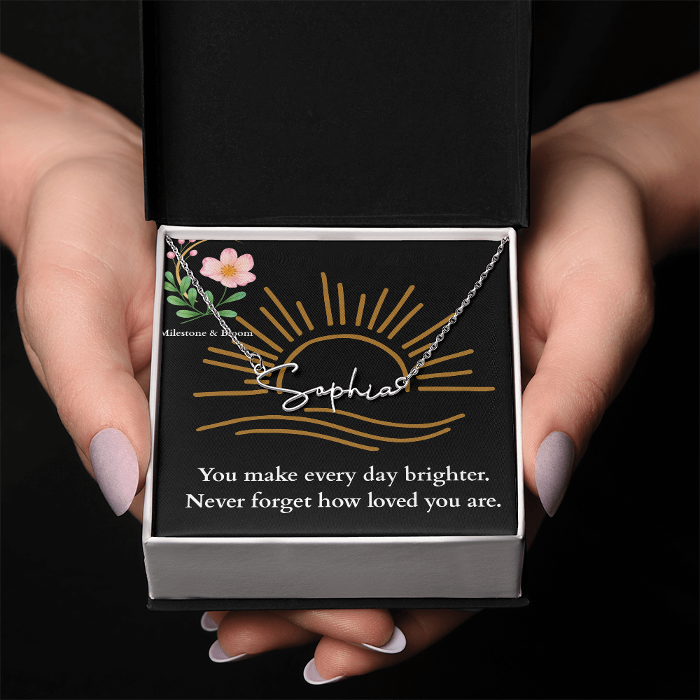 Signature Name Necklace - You make every day brighter!