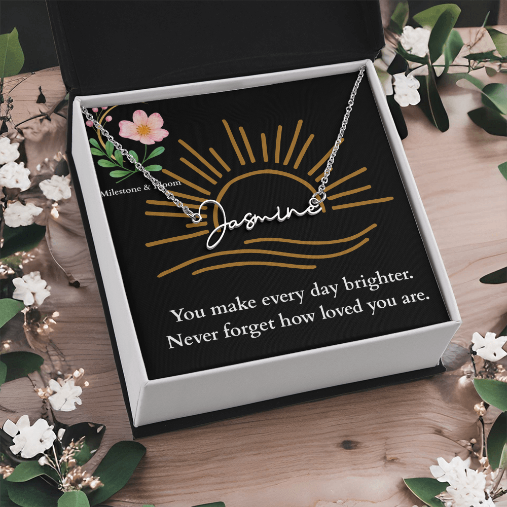Signature Name Necklace - You make every day brighter!