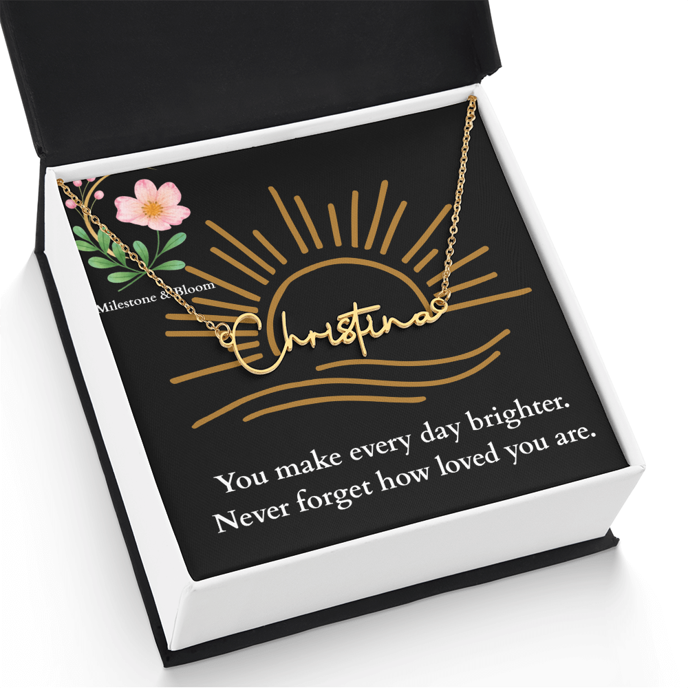 Signature Name Necklace - You make every day brighter!