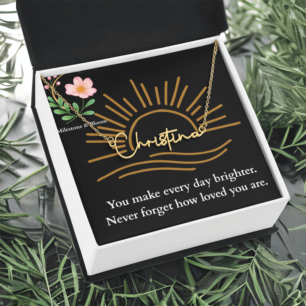 Signature Name Necklace - You make every day brighter!