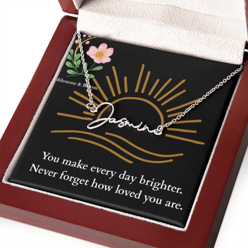 Signature Name Necklace - You make every day brighter!