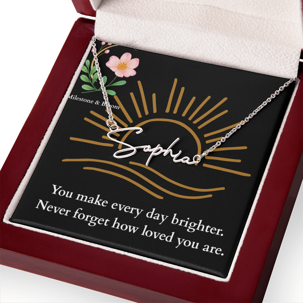 Signature Name Necklace - You make every day brighter!