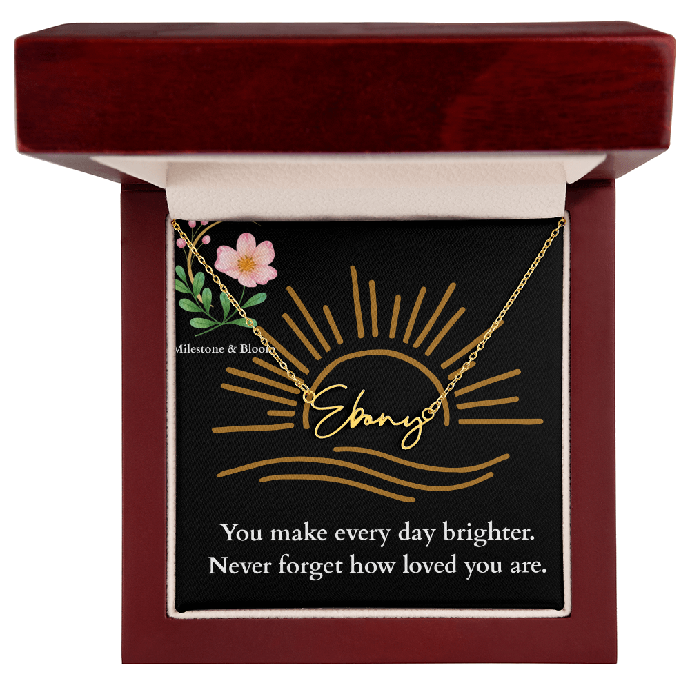 Signature Name Necklace - You make every day brighter!