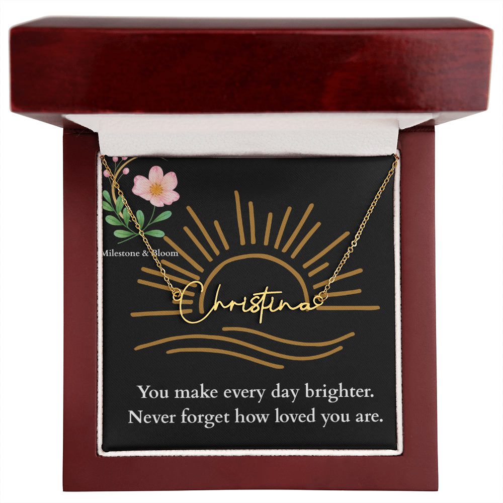 Signature Name Necklace - You make every day brighter!