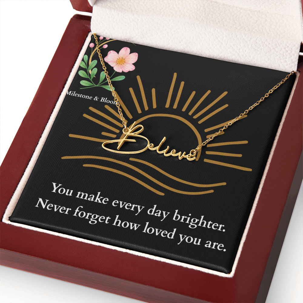 Signature Name Necklace - You make every day brighter!