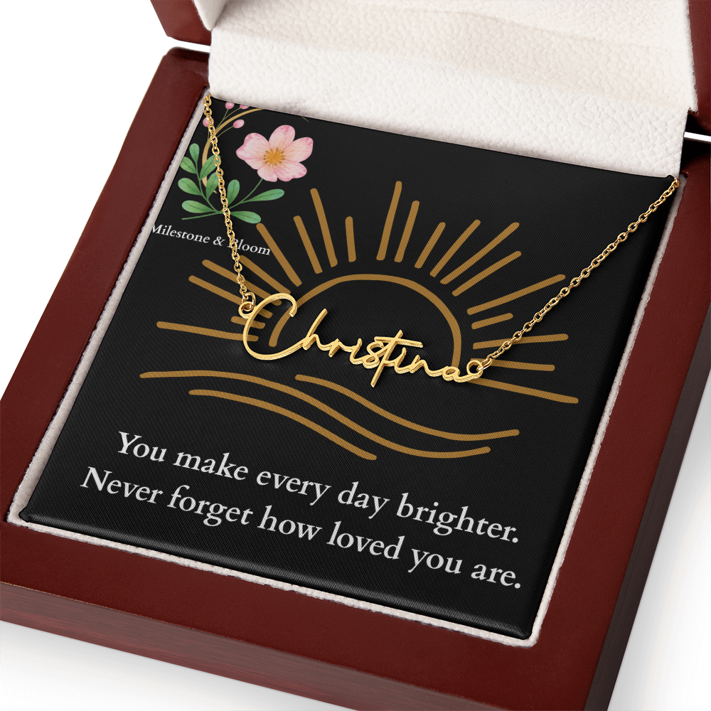 Signature Name Necklace - You make every day brighter!